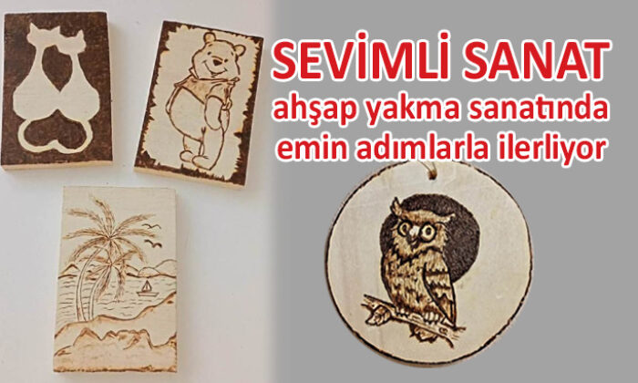 Ahşap yakma sanatında Sevimli Sanat Atölyesi farkı…