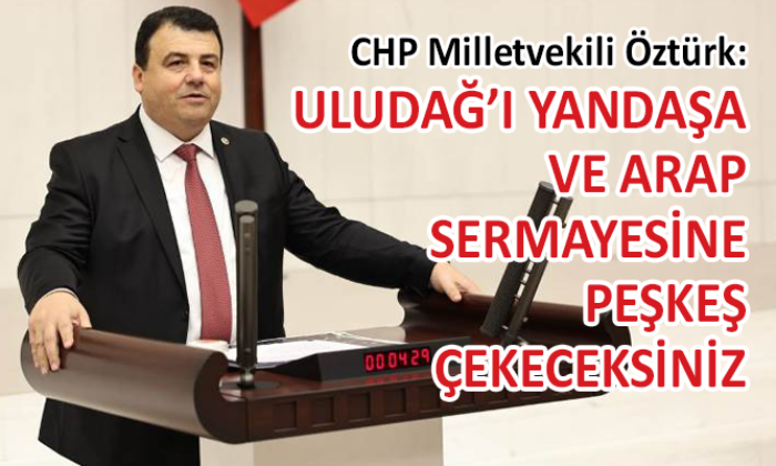 CHP’li Vekil Öztürk’ten iktidara Uludağ eleştirisi